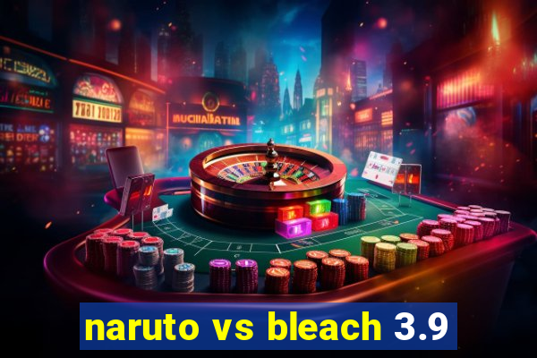 naruto vs bleach 3.9
